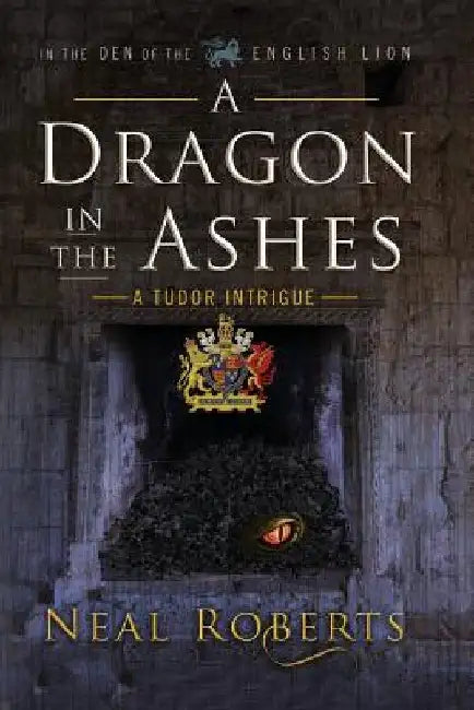 A Dragon in the Ashes by Neal Roberts