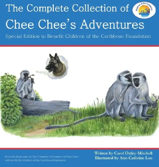 The Complete Collection of Chee Chee's Adventures: Chee Chee's Adventure Series by Carol Ottley-Mitchell, Ann-Cathrine Loo