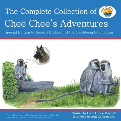 The Complete Collection of Chee Chee's Adventures: Chee Chee's Adventure Series by Carol Ottley-Mitchell, Ann-Cathrine Loo