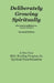 Deliberately Growing Spiritually: Formerly Published as Lectio Divina by James J. Stewart