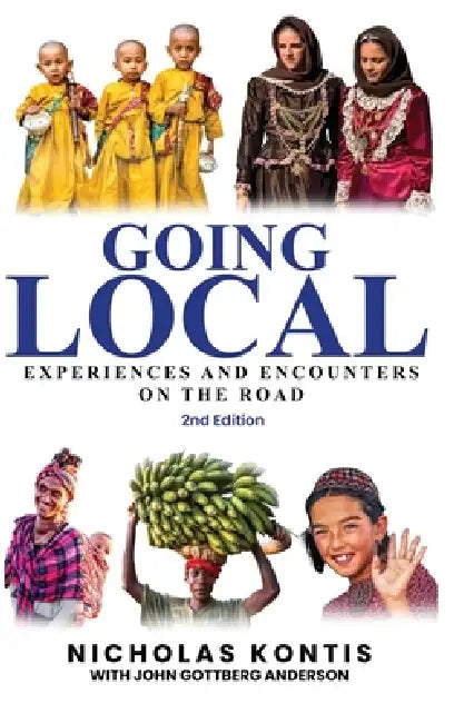 Going Local: Experiences and Encounters on the Road by Nicholas Kontis, John Gottberg Anderson