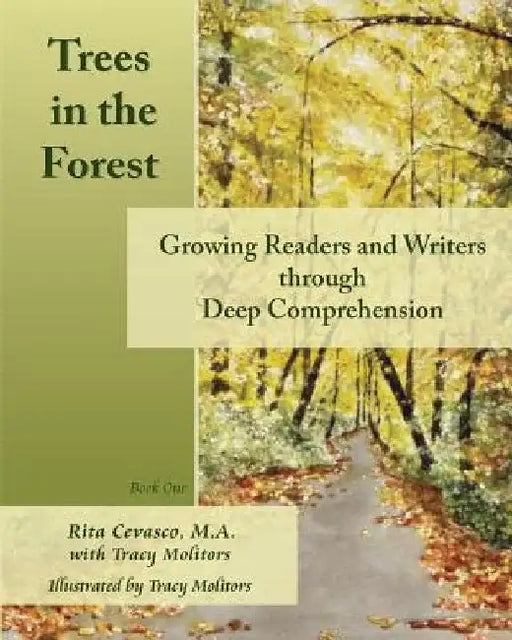 Trees in the Forest: Growing Readers and Writers through Deep Comprehension by Tracy Molitors