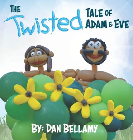 The Twisted Tale of Adam and Eve by Dan Bellamy