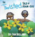 The Twisted Tale of Adam and Eve by Dan Bellamy