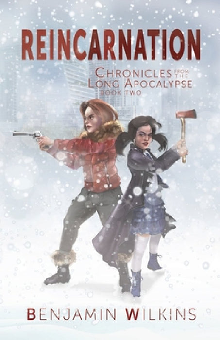 Reincarnation: Chronicles from the Long Apocalypse - Book Two by Benjamin Wilkins