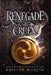 Renegade Cruex by Kristen Martin
