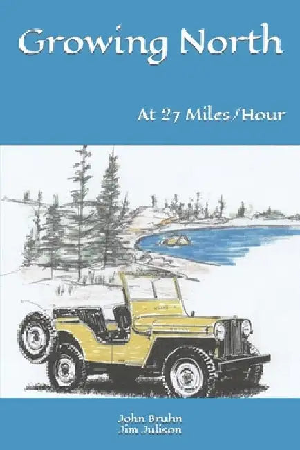 Growing North: At 27 Miles per Hour by Jim Julison