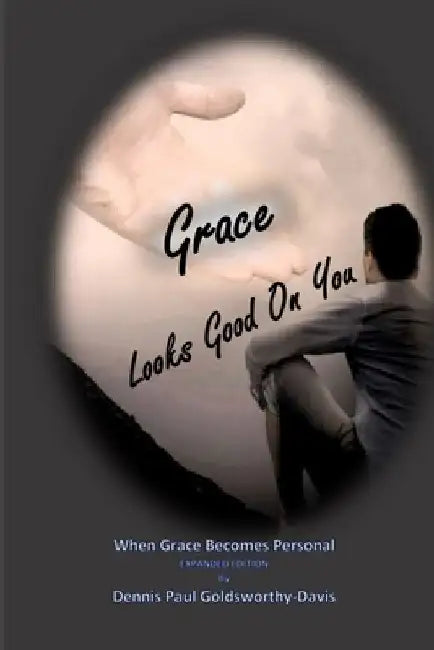 Grace Looks Good On You: When Grace Becomes Personal by Sammy Hinn
