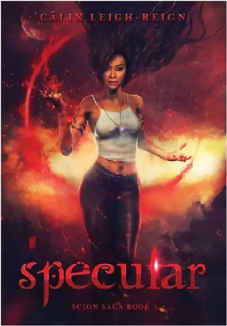 Specular: Scion Saga Book 3 by Leigh-Reign, Calix