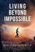 Living Beyond Impossible: The Terry Hitchcock Story by Ronald Joseph Kule