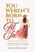 You Weren't Born to Fit In: Midlife Rediscovery: Remembering Who You Are Beyond The Roles, The Roots, and The Rules by Michelle Stupski