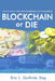 Blockchain or Die: Learn to Profit from Cryptocurrencies and Blockchains by Eric Guthrie