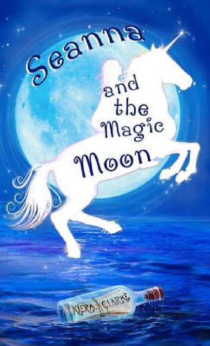 Seanna and the Magic Moon by Kiera Clarke, Holt Clarke