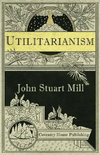 Utilitarianism (Annotated) by John Stuart Mill