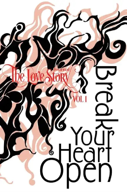 The Love Story Journal: Break Your Heart Open by Mingjie Zhai