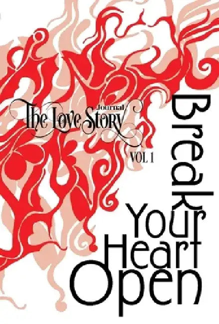 The Love Story Journal: Break Your Heart Open: The Art of Transformation by Mingjie Zhai