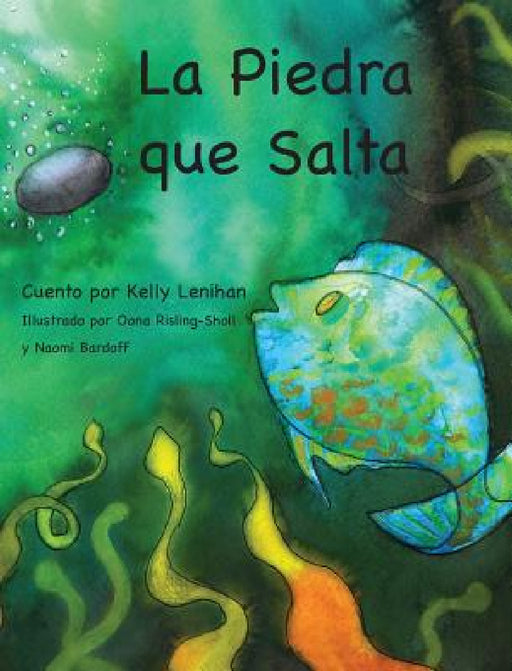 La Piedra que Salta by Kelly Lenihan, Oona Risling-Sholl, Naomi Bardoff