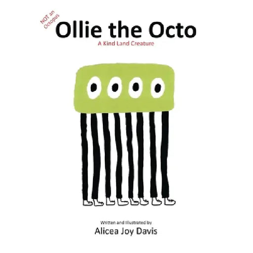 Not an Octopus, Ollie The Octo: A Kind Land Creature by Alicea Joy Davis
