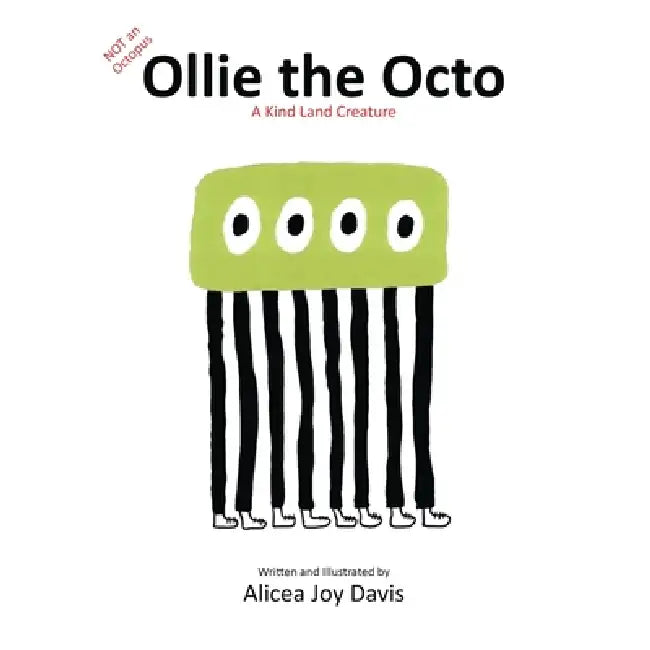 Not an Octopus, Ollie The Octo: A Kind Land Creature by Alicea Joy Davis