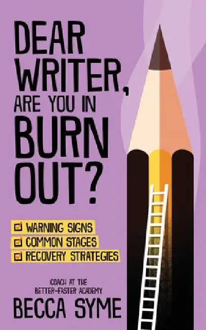 Dear Writer, Are You In Burnout? by Becca Syme