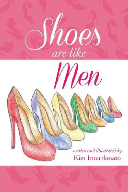 Shoes Are Like Men by Kim Interdonato, Kim Interdonato