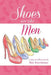 Shoes Are Like Men by Kim Interdonato, Kim Interdonato