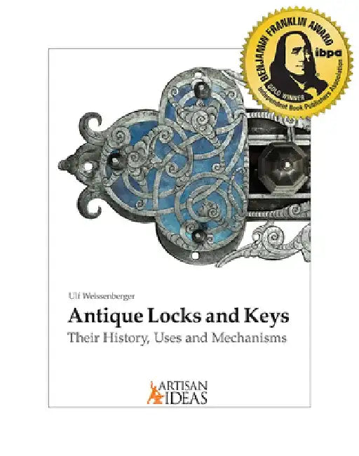 Antique Locks and Keys: Their History, Uses and Mechanisms by Ulf Weissenberger