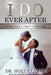 I Do Ever After: Living Heart 2 Heart In Marriage by Holt Clarke