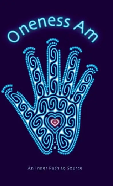 Oneness Am: An Inner Path to Source by Philip Nash