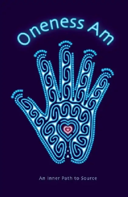 Oneness Am: An Inner Path to Source by Philip Nash