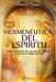Hermeneutica del Espiritu: Cómo Interpretar los Sucesos del Espíritu a la Luz de la Palabra de Dios by Campos, Bernardo