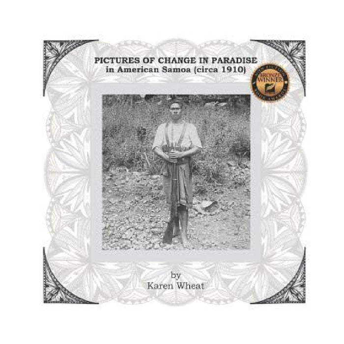 PICTURES OF CHANGE IN PARADISE in American Samoa (circa 1910) by Karen Wheat, John Enright, Reggie Meredith