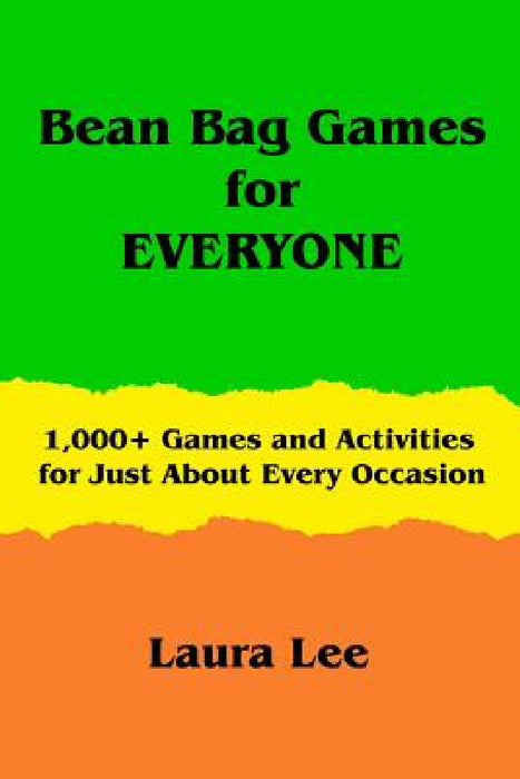 Bean Bag Games for Everyone by Laura Lee