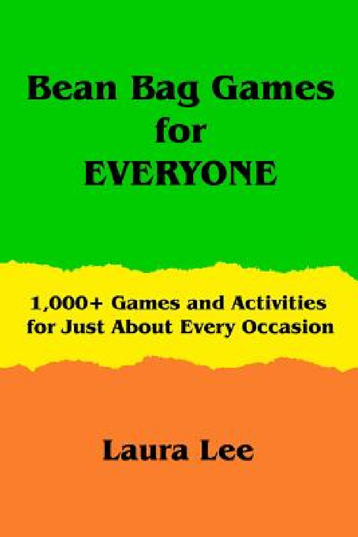Bean Bag Games for Everyone by Laura Lee