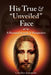 His True and Unveiled Face: A Personal Search and Perspective by Charles I. Anemelu