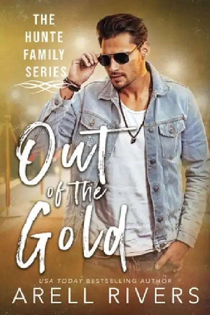 Out of the Gold: Imagine Being Braxton Hunte's Daughter by Arell Rivers