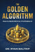The Golden Algorithm: How to Build Ethical, Profitable AI by Ryan Baltrip