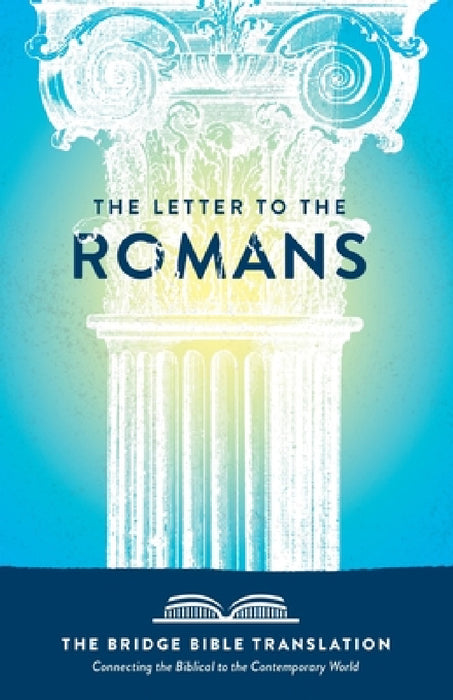 The Letter to the Romans (The Bridge Bible Translation): Connecting the Biblical to the Contemporary World by Ryan Baltrip