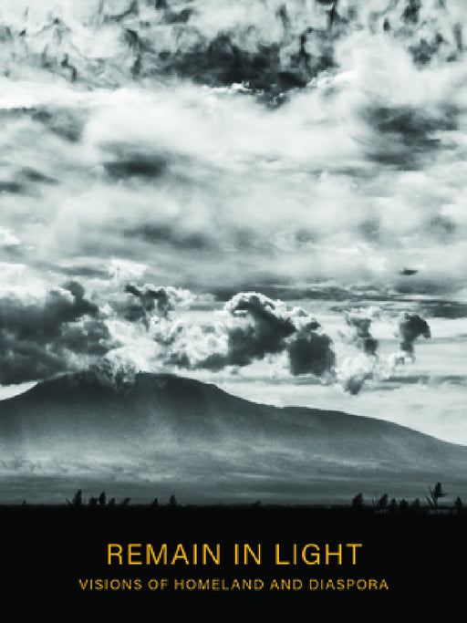 Remain in Light: Visions of Homeland and Diaspora by Gassia Armenian