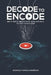 Decode to Encode: Master Complex Concepts Faster, Bridge Gaps and Be the Expert in Video Coding by Avinash Ramachandran