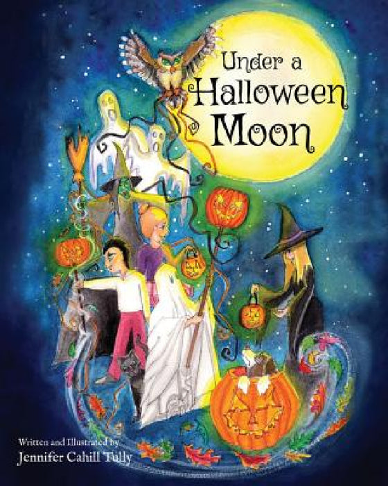 Under a Halloween Moon by Jennifer Cahill Tully, Jennifer Cahill Tully, Jennifer Cahill Tully