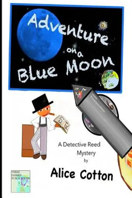 Adventures on a Blue Moon: A Detective Reed Mystery by Alice Cotton