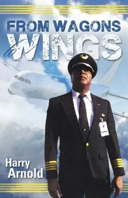 From Wagons to Wings by Harry Arnold