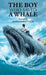 The Boy Who Saved a Whale by Mark Marinovich