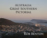 Australia: Great Southern Pictorial by Rob Benton