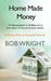 HomeMade Money: The Startup System for Building Income from Home 25 Practical Business Models by Bob Wright