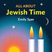 All About Jewish Time by Emily Sper