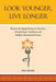 Look Younger, Live Longer: Reverse the Aging Process in One Year Using Eastern Traditions and Modern Nutritional Science by Bill Bodri