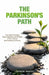 The Parkinson's Path: Your Guide to Finding Hope, Happiness, and Meaning on Your Journey With Parkinson's Disease by Lianna Marie