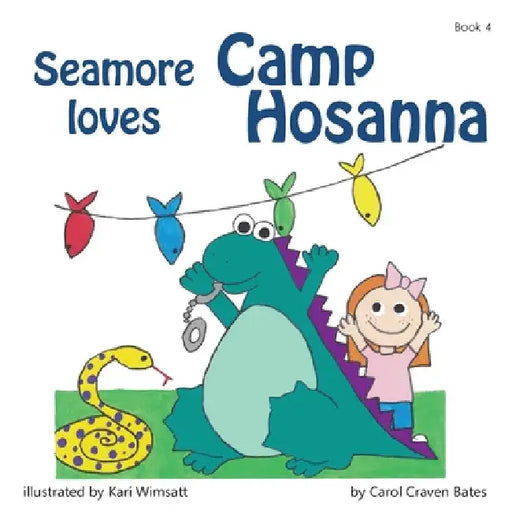 Seamore Loves Camp Hosanna: Will It Ever Be the Same? by Carol Craven Bates
